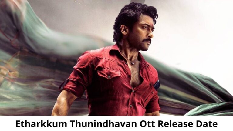 Etharkkum Thunindhavan OTT Release Date and Time Confirmed 2022